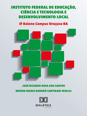 cover image of INSTITUTO FEDERAL DE EDUCAÇÃO, CIÊNCIA E TECNOLOGIA E DESENVOLVIMENTO LOCAL – IF Baiano Campus Uruçuca-BA